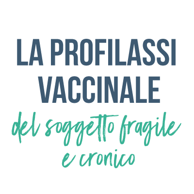 La_profilassi_vaccinale_del_soggetto_fragile_e_cronico_