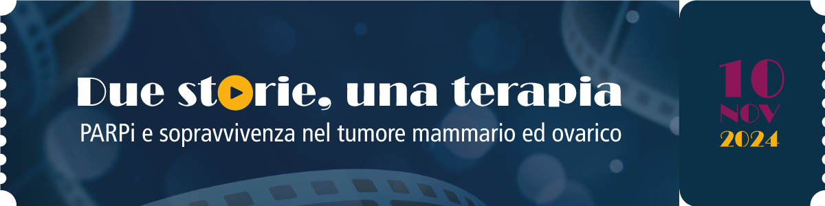 DUE_STORIE__UNA_TERAPIA___PARPi_E_SOPRAVVIVENZA_NEL_TUMORE_MAMMARIO_ED_OVARICO